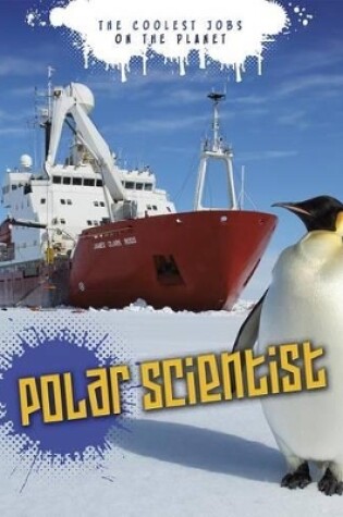 Cover of Polar Scientist: the Coolest Jobs on the Planet