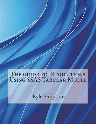 Book cover for The Guide to Bi Solutions Using Ssas Tabular Model