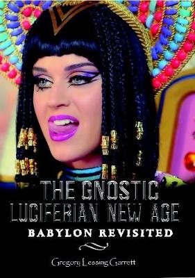 Book cover for The Gnostic Luciferian New Age Babylon Revisited