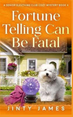 Cover of Fortune Telling Can Be Fatal