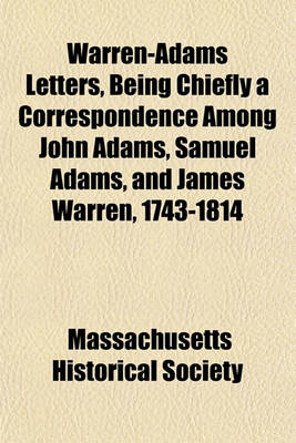 Book cover for Warren-Adams Letters, Being Chiefly a Correspondence Among John Adams, Samuel Adams, and James Warren, 1743-1814