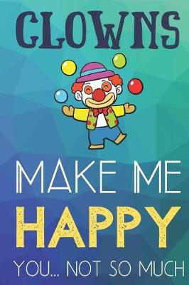 Book cover for Clowns Make Me Happy You Not So Much