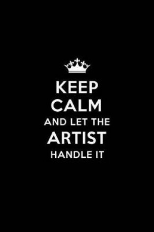 Cover of Keep Calm and Let the Artist Handle It