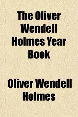 Book cover for The Oliver Wendell Holmes Year Book