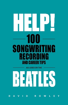 Book cover for Help! 100 Songwriting, Recording and Career Tips Used by The Beatles