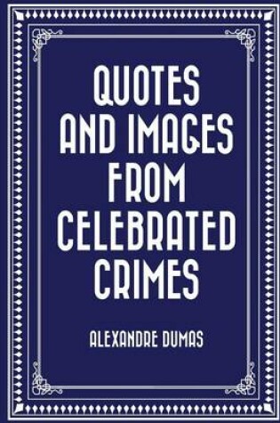 Cover of Quotes and Images from Celebrated Crimes