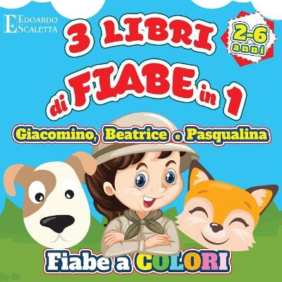 Book cover for 3 Libri di FIABE in 1 - Giacomino, Beatrice e Pasqualina