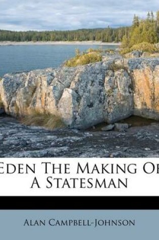 Cover of Eden the Making of a Statesman