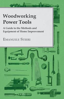 Book cover for Woodworking Power Tools - A Guide to the Methods and Equipment of Home Improvement