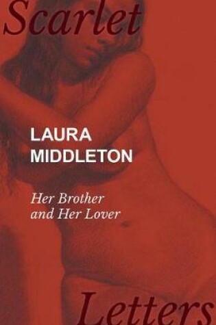 Cover of Laura Middleton - Her Brother and Her Lover