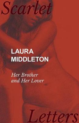 Book cover for Laura Middleton - Her Brother and Her Lover