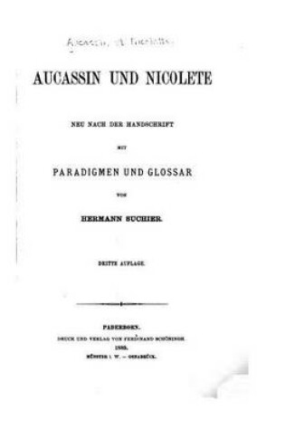 Cover of Aucassin und Nicolete, Neu Nach Der Handschrift Mit Paradigmen und Glossar