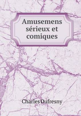 Cover of Amusemens sérieux et comiques