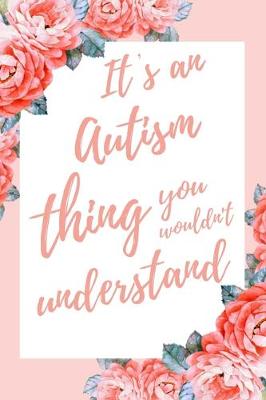 Book cover for It's an Autism Thing You Wouldn't Understand