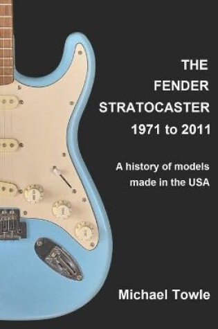 Cover of The Fender Stratocaster 1971 to 2011