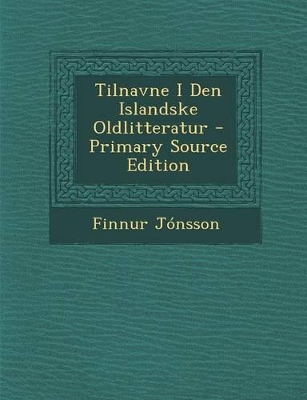 Book cover for Tilnavne I Den Islandske Oldlitteratur - Primary Source Edition