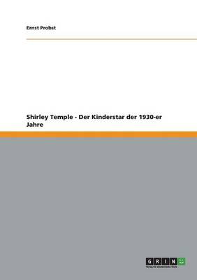 Book cover for Shirley Temple - Der Kinderstar der 1930-er Jahre