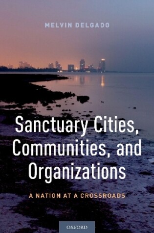 Cover of Sanctuary Cities, Communities, and Organizations