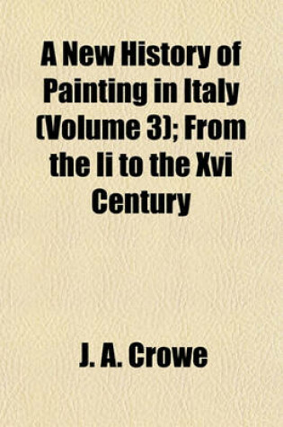 Cover of A New History of Painting in Italy (Volume 3); From the II to the XVI Century