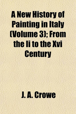 Book cover for A New History of Painting in Italy (Volume 3); From the II to the XVI Century