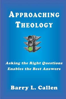 Book cover for Approaching Theology, Asking the Right Questions Enables the Best Answers