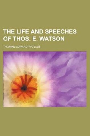 Cover of The Life and Speeches of Thos. E. Watson