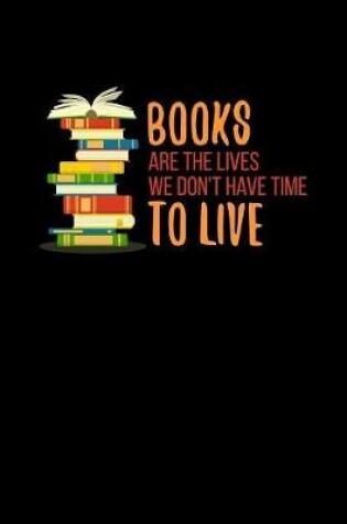 Cover of Books Are The Lives We Don't Have Time To Live 2