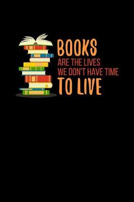 Book cover for Books Are The Lives We Don't Have Time To Live 2