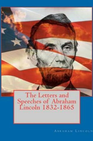 Cover of The Letters and Speeches of Abraham Lincoln 1832-1865