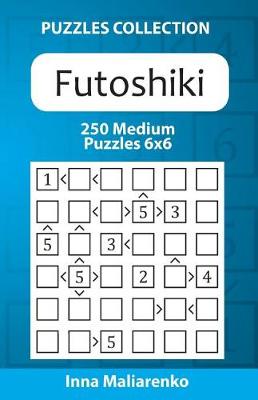 Book cover for Futoshiki - 250 Medium Puzzles 6x6