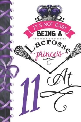 Cover of It's Not Easy Being A Lacrosse Princess At 11