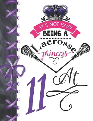 Book cover for It's Not Easy Being A Lacrosse Princess At 11