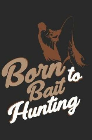 Cover of Born to bait hunting