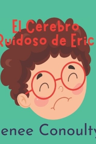 Cover of El Cerebro Ruidoso de Eric