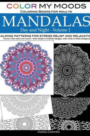 Cover of Color My Moods Coloring Books for Adults, Day and Night Mandalas (Volume 1)