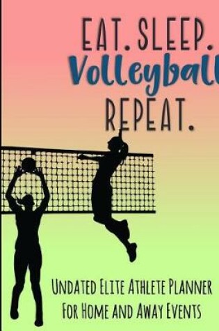 Cover of Eat Sleep Volleyball Repeat