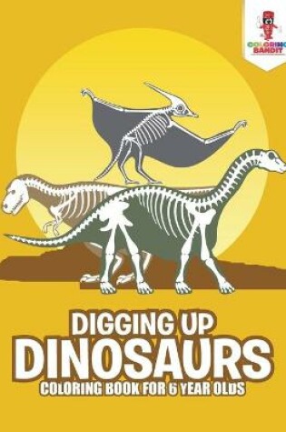 Cover of Digging Up Dinosaurs