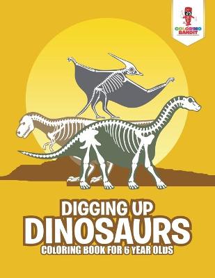 Book cover for Digging Up Dinosaurs