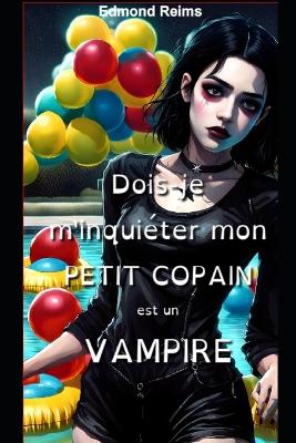Book cover for Dois-je m'inquiéter mon petit copain est un vampire