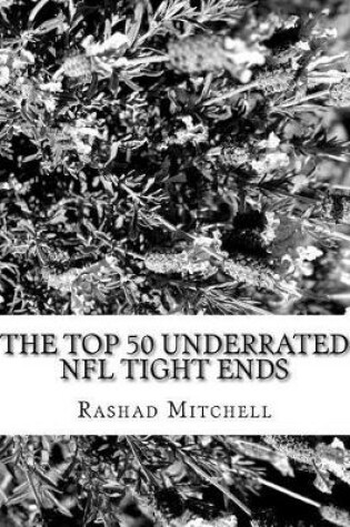 Cover of The Top 50 Underrated NFL Tight Ends