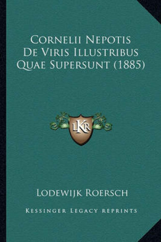 Cover of Cornelii Nepotis de Viris Illustribus Quae Supersunt (1885)