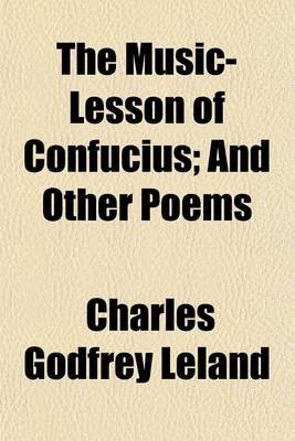 Book cover for The Music-Lesson of Confucius; And Other Poems