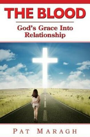 Cover of The Blood God's Grace Into Relationship