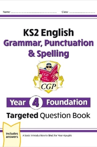 Cover of KS2 English Year 4 Foundation Grammar, Punctuation & Spelling Targeted Question Book w/Answers