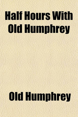 Book cover for Half Hours with Old Humphrey