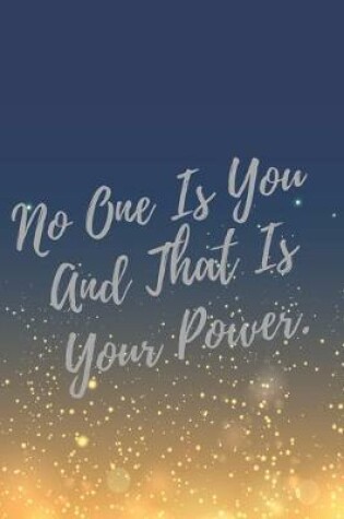 Cover of No One Is You And That Is Your Power.