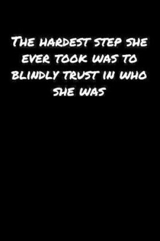 Cover of The Hardest Step She Ever Took Was To Blindly Trust In Who She Was