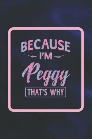 Cover of Because I'm Peggy That's Why