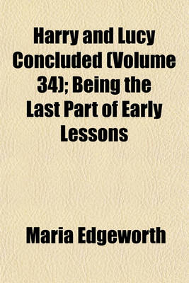 Book cover for Harry and Lucy Concluded (Volume 34); Being the Last Part of Early Lessons