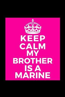 Book cover for Keep Calm My Brother Is A Marine